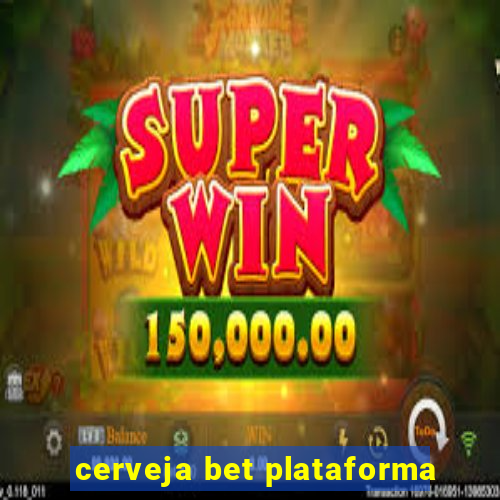 cerveja bet plataforma